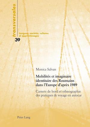 Mobilités et imaginaire identitaire des Roumains dans l'Europe d'après 1989; Carnets de bord et ethnographie des pratiques de voyage en autocar