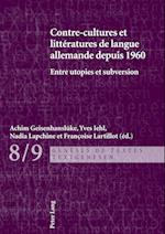 Contre-Cultures Et Littératures de Langue Allemande Depuis 1960