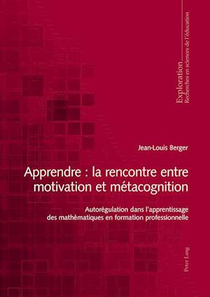 Apprendre: La Rencontre Entre Motivation Et Metacognition