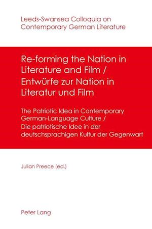 Re-forming the Nation in Literature and Film. Entwürfe zur Nation in Literatur und Film