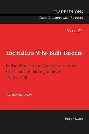 The Italians Who Built Toronto