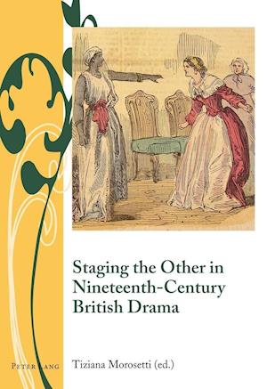 Staging the Other in Nineteenth-Century British Drama