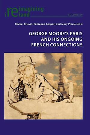 George Moore’s Paris and his Ongoing French Connections