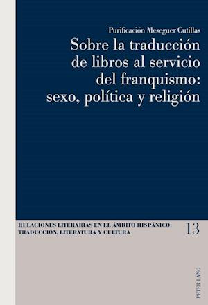 Sobre La Traducción de Libros Al Servicio del Franquismo: Sexo, Política Y Religión