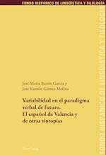 Variabilidad En El Paradigma Verbal de Futuro. El Español de Valencia Y de Otras Sintopías