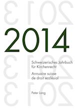 Schweizerisches Jahrbuch Fuer Kirchenrecht. Bd. 19 (2014) / Annuaire Suisse de Droit Ecclesial. Vol. 19 (2014)