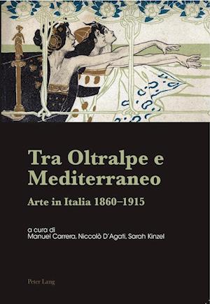 Tra Oltralpe e Mediterraneo; Arte in Italia 1860-1915