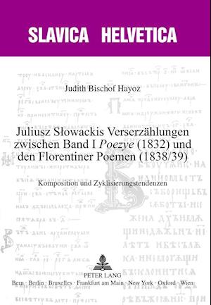 Juliusz Slowackis Verserzaehlungen Zwischen Band I "Poezye" (1832) Und Den Florentiner Poemen (1838/39)