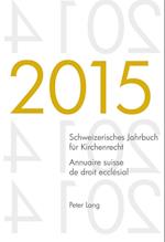 Schweizerisches Jahrbuch Fuer Kirchenrecht. Bd. 20 (2015) - Annuaire Suisse de Droit Ecclesial. Vol. 20 (2015)