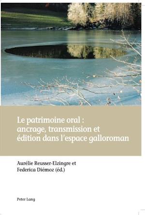 Le patrimoine oral : ancrage, transmission et édition dans l’espace galloroman