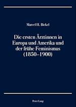 Die ersten Aerztinnen in Europa und Amerika und der fruehe Feminismus (1850–1900)