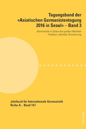 Tagungsband der Asiatischen Germanistentagung 2016 in Seoul - Band 3