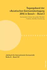 Tagungsband der Asiatischen Germanistentagung 2016 in Seoul - Band 3; Germanistik in Zeiten des großen Wandels - Tradition, Identität, Orientierung