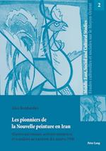 Les pionniers de la Nouvelle peinture en Iran; OEuvres méconnues, activités novatrices et scandales au tournant des années 1940