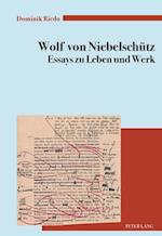 Wolf von Niebelschuetz - Essays zu Leben und Werk
