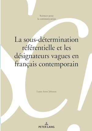 La Sous-Determination Referentielle Et Les Designateurs Vagues En Francais Contemporain