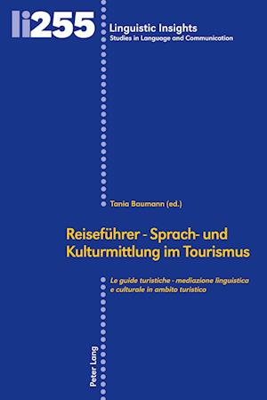 Reisefuehrer - Sprach- Und Kulturmittlung Im Tourismus / Le Guide Turistiche - Mediazione Linguistica E Culturale in Ambito Turistico