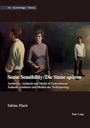 Sense Sensibility / Die Sinne spueren
