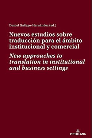 Nuevos estudios sobre traducción para el ámbito institucional y comercial New approaches to translation in institutional and business settings