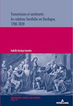 Transmission Et Sentiments: Les Relations Familiales En Dordogne, 1780-1839