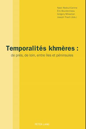 Temporalités khmères; de près, de loin, entre îles et péninsules