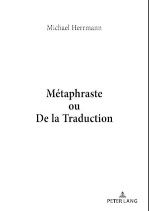 Metaphraste Ou de la Traduction