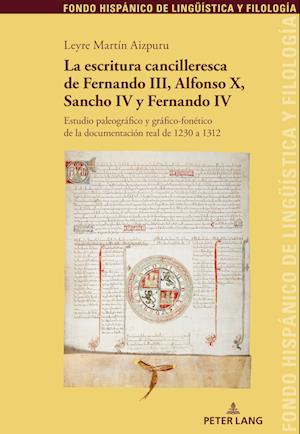 La Escritura Cancilleresca de Fernando III, Alfonso X, Sancho IV Y Fernando IV