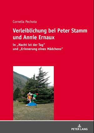 Verleiblichung bei Peter Stamm und Annie Ernaux