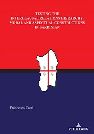 Testing the Interclausal Relations Hierarchy: Modal and Aspectual Constructions in Sardinian