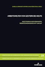 Arbeitswelten von gestern bis heute; Neue Studien in der Germanistik, Übersetzungswissenschaft und DaF