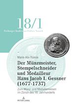 Der Mu&#776;nzmeister, Stempelschneider Und Medailleur Hans Jacob I. Gessner (1677-1737)