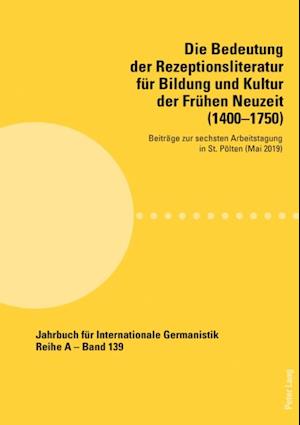 Die Bedeutung der Rezeptionsliteratur fuer Bildung und Kultur der Fruehen Neuzeit (1400–1750)