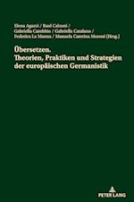 Uebersetzen. Theorien, Praktiken Und Strategien Der Europaeischen Germanistik