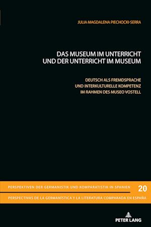 Das Museum im Unterricht und der Unterricht im Museum; Deutsch als Fremdsprache und interkulturelle Kompetenz im Rahmen des Museo Vostell