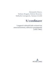 S/confinare; I rapporti culturali italo-svizzeri tra associazionismo, editoria e propaganda (1935-1965)