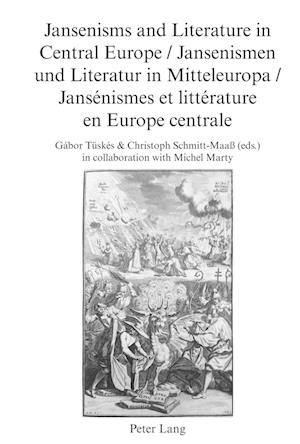 Jansenisms and Literature in Central Europe / Jansenismen und Literatur in Mitteleuropa / Jansenismes et litterature en Europe centrale