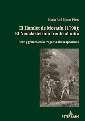 El Hamlet de Moratín (1798): El Neoclasicismo Frente Al Mito