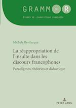 La réappropriation de l¿insulte dans les discours francophones