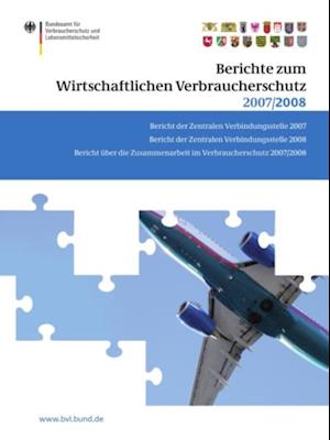 Berichte zum Wirtschaftlichen Verbraucherschutz 2007 und 2008