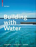 Building with Water : Concepts Typology Design