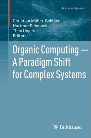 Organic Computing - A Paradigm Shift for Complex Systems