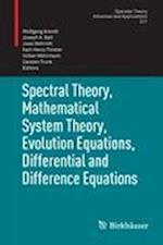 Spectral Theory, Mathematical System Theory, Evolution Equations, Differential and Difference Equations