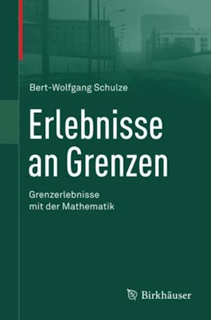 Erlebnisse an Grenzen - Grenzerlebnisse mit der Mathematik