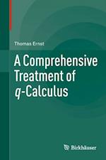 Comprehensive Treatment of q-Calculus