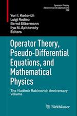 Operator Theory, Pseudo-Differential Equations, and Mathematical Physics