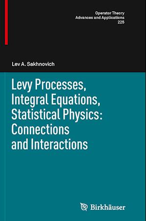 Levy Processes, Integral Equations, Statistical Physics: Connections and Interactions