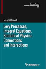 Levy Processes, Integral Equations, Statistical Physics: Connections and Interactions