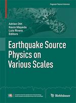 Earthquake Source Physics on Various Scales