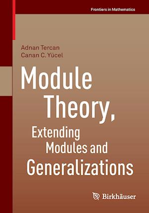 Module Theory, Extending Modules and Generalizations