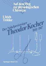 Der Nobelpreisträger Theodor Kocher 1841-1917